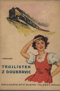 143475. Hüttlová, Jaromíra – Trojlístek z Doubravic, román pro děti