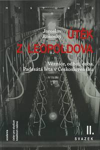 67662. Rokoský, Jaroslav – Útěk z Leopoldova, Věznice, odboj, doba, Padesátá léta v Československu II.