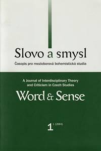 50012. Slovo a smysl, Časopis pro mezioborová bohemistická studia = Word & Sense, A Jurnal of Interdisciplinary Theory and Criticism in Czech Studie, Ročník I., číslo 1 (2004)
