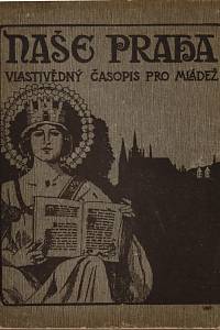 10902. Naše Praha, Vlastivědný časopis pro mládež, Ročník II. (1925-1926)