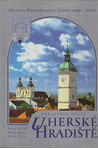 145033. Jančář, Josef / Holý, Aleš – Královské město Uherské Hradiště, Obnova historického jádra (1990-2000)