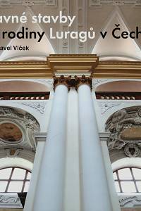 143728. Vlček, Pavel – Slavné stavby rodiny Luragů v Čechách