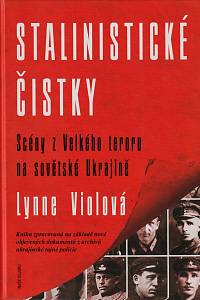 145087. Viola, Lynne – Stalinistické čistky, Scény z Velkého teroru na sovětské Ukrajině
