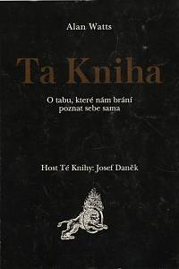 34290. Watts, Alan – Ta Kniha : o tabu, které nám brání poznat sebe sama