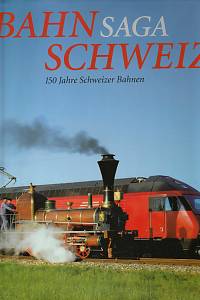143801. Treichler, Hans Peter / Graf, Barbara / Schneider, Boris / Schorno, Ralph / Wismann, Hans – Bahnsaga Schweiz : 150 Jahre Schweizer Bahnen
