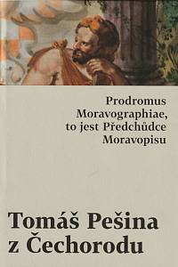 145198. Pešina z Čechorodu, Tomáš – Prodromus Moravographiae, to jest Předchůdce Moravopisu