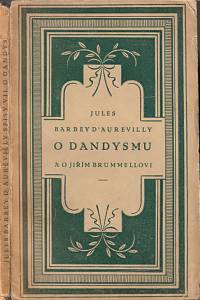 145205. Barbey d’Aurevilly, Jules Amédée – O dandysmu a o Jiřím Brummellovi / Dandy z doby předdandyů