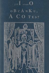 143845. Stano, Jiří – Občánku, a co teď?, Satirické verše, epigramy, morality 1990-1998