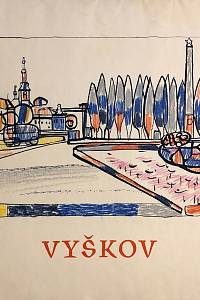 209846. Kraus, Vilém – Vyškov [cyklus 5 listů s litografovanou a kolorovanou obálkou]