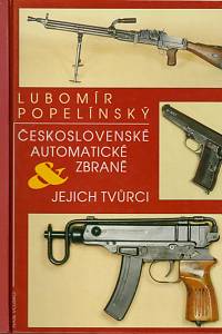 69628. Popelínský, Lubomír – Československé automatické zbraně a jejich tvůrci