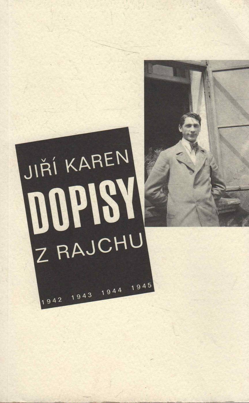 Karen, Jiří – Dopisy z Rajchu , Úryvky z básní, dopisů a deníkových záznamů z nuceného nasazení 1942-1945