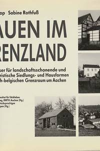 145444. Prokop, Eva / Rothfuß, Sabine – Bauen im Grenzland, Wegweiser für landschaftsschonende und charakteristiche Siedlungs- und Hausformen in detusch-belgischen Grenzraum um Aachen