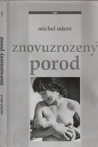 145313. Odent, Michel – Znovuzrozený porod