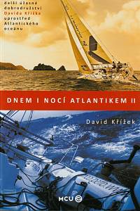 145765. Křížek, David – Dnem i nocí Atlantikem II. - Napříč oceánem v dvouposádkovém závodě profesionálů Transat Ag2r