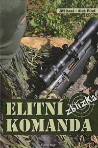 70255. Basl, Jiří / Pilař, Aleš – Elitní komanda zblízka