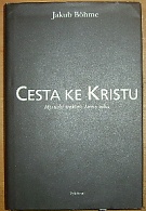 46787. Böhme, Jakub – Cesta ke Kristu, Mystické traktáty konce věků