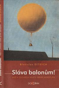 145355. Ditrych, Břetislav – Sláva balonům!, Než v Čechách vzlétl první aeroplán