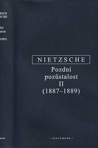 134652. Nietzsche, Friedrich – Pozdní pozůstalost II. (1887-1889), S konkordancí ke kompilaci Vůle k moci (Der Wille zur Macht) z let 1906 a 1911