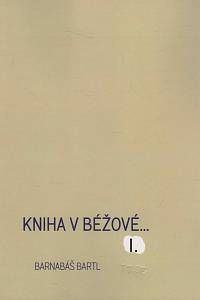 146243. Bartl, Barnabáš – Kniha v béžové... I.