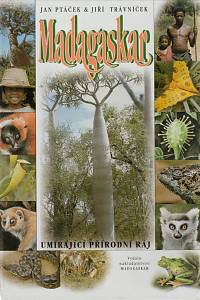 146412. Ptáček, Jan / Trávníček, Jiří – Madagaskar, umírající přírodní ráj