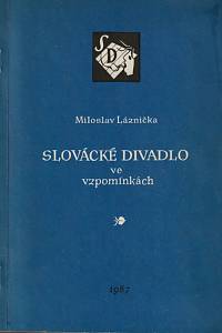 145162. Láznička, Miloslav – Slovácké divadlo ve vzpomínkách