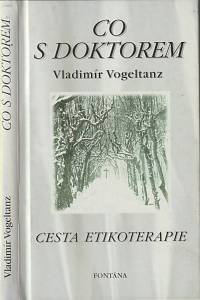 146470. Vogeltanz, Vladimír – Co s doktorem, Cesta etikoterapie I.