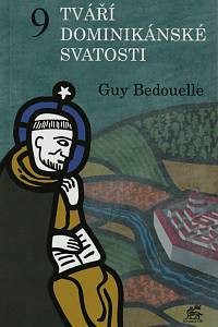146493. Bedouelle, Guy – 9 tváří dominikánské svatosti