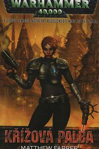 10178. Farrer, Matthew – Warhammer 40,000 - Křížová palba