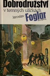 108494. Foglar, Jaroslav – Dobrodružství v temných uličkách