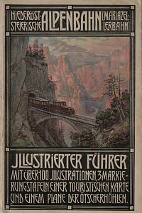 146654. Ott, Rudolf – Illustrierter Führer auf der Niederösterr.-steierischen Alpenbahn (Mariazellar Bahn)