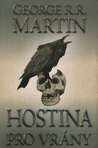 101643. Martin, George R. R. – Píseň ledu a ohně, kniha čtvrtá - Hostina pro vrány, část 2.
