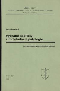 147100. Stulík, Jiří / Pallová, Petra / Lenčo, Juraj / Hernychová, Lenka / Hubálek, Martin / Brychta, Martin / Kročová, Zuzana – Vybrané kapitoly z molekulární patologie, Skripta pro studenty DSP Molekulární patologie