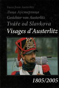 146731. Eisler, Petr – Visages d’Austerlitz = Tváře od Slavkova = Gesichter von Austerlitz = Лица Аусмерлица = Faces from Austerlitz (1805/2005)