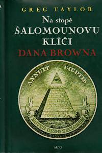 60791. Taylor, Greg – Na stopě Šalomounovu klíči Dana Browna