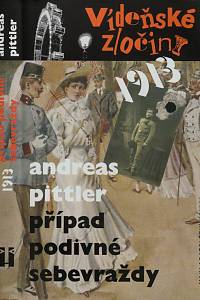 147195. Pittler, Andreas P. – Vídeňské zločiny. 1913 - případ podivné sebevraždy