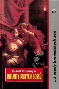 59428. Ströbinger, Rudolf – Intimity rudých bossů ...i osudy kremelských žen