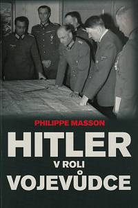 50096. Masson, Philippe – Hitler v roli vojevůdce