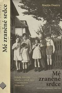 59426. Doerry, Martin – Mé zraněné srdce : život Lilli Jahnové (1900-1944) : příběh židovské lékařky a jejích dětí v nacistickém Německu