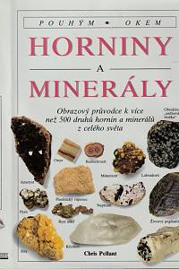 53417. Pellant, Chris – Horniny a minerály, Obrazový průvodce k více než 500 druhům hornin a minerálů z celého světa