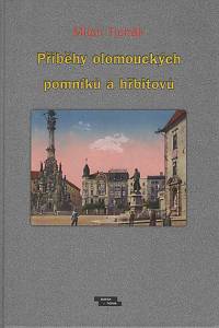 147841. Tichák, Milan – Příběhy olomouckých pomníků a hřbitovů