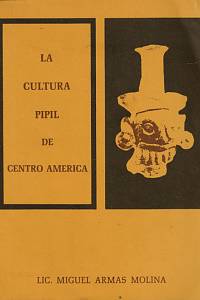 147452. Molina, Miguel Armas – La cultura pipil de Centro America