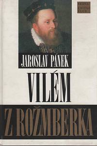 4200. Pánek, Jaroslav – Vilém z Rožmberka : politik smíru