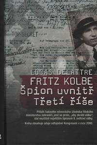 5293. Delattre, Lucas – Fritz Kolbe : špion uvnitř Třetí říše
