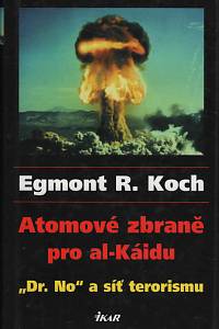 53859. Koch, Egmonst, R. – Atomové zbraně pro al-Káidu : Dr. No a síť terorismu