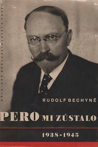 77047. Bechyně, Rudolf – Pero mi zůstalo (1938-1945)