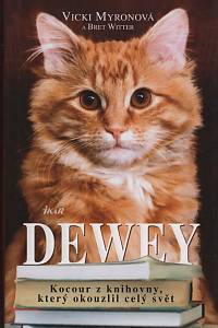 68634. Myronová, Vicki – Dewey, Kocour z knihovny, který okouzlil celý svět