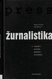 60500. Ruß-Mohl, Stephan / Bakičová, Hana – Press - žurnalistika, Kompletní průvodce praktickou žurnalistikou