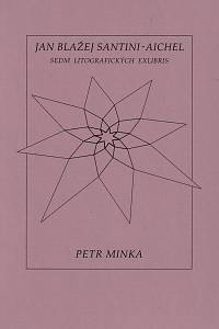 210565. Minka, Petr – Jan Blažej Santini-Aichel, Sem litografických exlibris