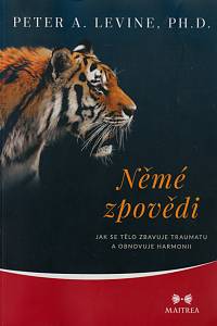 147513. Levine, Peter A. – Němé zpovědi, Jak se tělo zbavuje traumatu a obnovuje harmonii