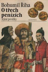 79180. Říha, Bohumil – O třech penízích a jiné povídky (Povstání na horách, O lékaři Pingovi)